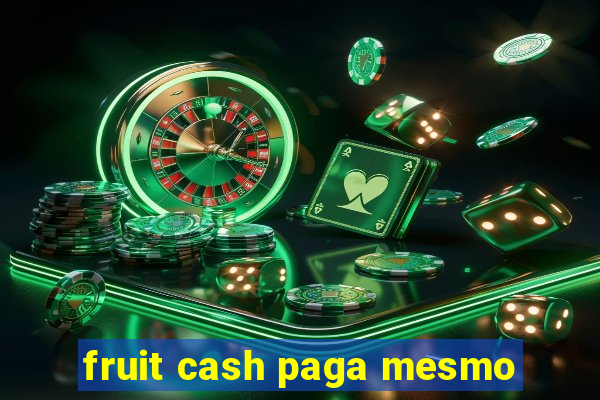 fruit cash paga mesmo